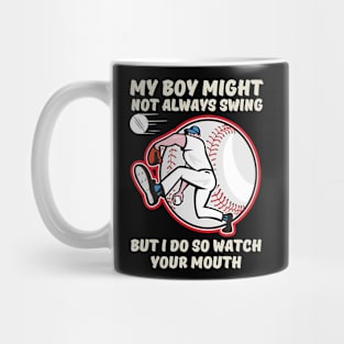 My Boy Might Not Always Swing But I Do So Watch Your Mouth Shirt. Mug